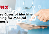 10 Use Cases of Machine Learning for Medical Diagnosis
