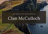 The New McCulloch Clan Society is Launched