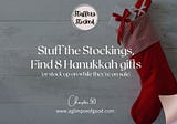 Stuff the Stockings, Find 8 Hanukkah gifts, or stock up on necessities