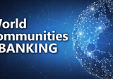 World communities XBANKING : Global expansion.