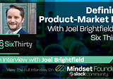 Defining Product-Market Fit, With Joel Brightfield of SixThirty