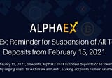AlphaEx: Reminder for Suspension of All Token Deposits from February 15, 2021.