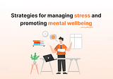 Strategies for managing stress and promoting mental wellbeing