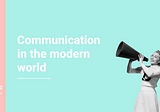 Communication it the modern world