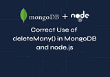 Correct use of deleteMany() in MongoDB
