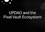 UPDAO and the Pixel Vault Ecosystem