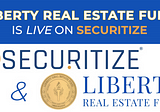LIBERTY REAL ESTATE FUND IS NOW LIVE ON SECURITIZE