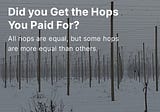 Did You Get the Hops You Paid For?