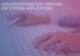 Points To Consider While Building An Enterprise Application
