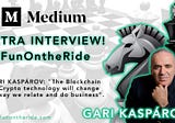 GARRI KASPÁROV: “The Blockchain and Crypto technology will change the way we relate and do…