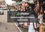 Optimising Micro-Finance Operations with Sikoba