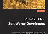 Read this book to get started with MuleSoft! Especially if you come from a Salesforce background