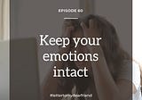 Keep Your Emotions Intact