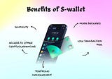 BENEFITS OF S-WALLET