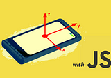 Track Your Smartphone in 2D With JavaScript