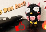 My 3D Pen Art!!!