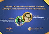 The rise of antibiotic resistance in water: a danger to humankind and the environment