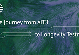 The Journey from AIT3 to Longevity Testnet