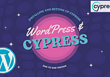 Setup And Run Cypress Tests With Your WordPress Plugin