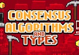 Consensus Algorithms: Definition and Types