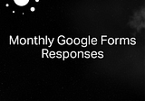 Monthly Google Form Responses