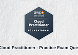 AWS Certified Cloud Practitioner — Practice Exam Questions