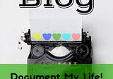 Document My Life Story: How My Inspiration for Daily Blogging Came About? Part. 3