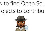 How to find Open Source projects to contribute