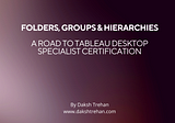 Folders, Groups & Hierarchies: A Road to Tableau Desktop Specialist Certification
