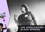 Poor Black Women In Atlanta Subjected To One Of The Largest Genocidal Birth Control Experiments…