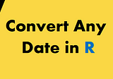 How To Convert Date Format in R
