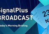 SignalPlus Morning Briefing 23 Nov 2022