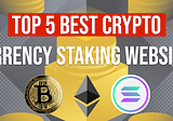Top 5 best crypto currency staking sites in 2022