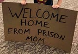 Three Things the World Is Not Saying as You come Home from Prison