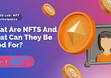 What are NFTs and What Can They Be Used For?