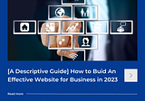How to Create a Website for Business in 2023 [A Descriptive Guide]