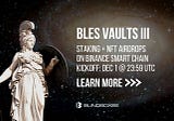 BLES Vaults III: Staking + BLES Box Airdrops