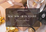 Best Wine gifts For You To Give 🍷and {hint-hint} to someone