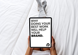 Why (Always) Doing Your Best Work Will Build Your Brand