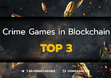 Top 3 Crime Games in Blockchain