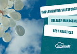 Implementing Salesforce Release Management Best Practices