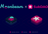 SubDAO Integrates with the Moonbeam Network