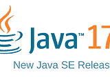 Java 17: Here’s a juicy update on everything that’s new