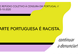 CARTA DE REPÚDIO COLETIVO À CENSURA EM PORTUGAL // LISBOA 05–10–2020