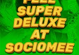 Feel Super Deluxe at SocioMee.