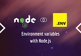 Environment variables with Node.js