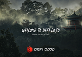 Learn the Secrets of DeFi DOJO: The Beginning