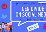 The Generational Divide on Digital and Social Media- #AUDigitalComm’s next Twitter chat