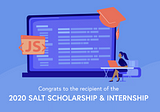 SALT Announces the Recipient of the 2020 SALT Opportunity Scholarship & Internship