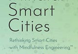 Fridays Notes: Why I Wrote Mindful Smart Cities